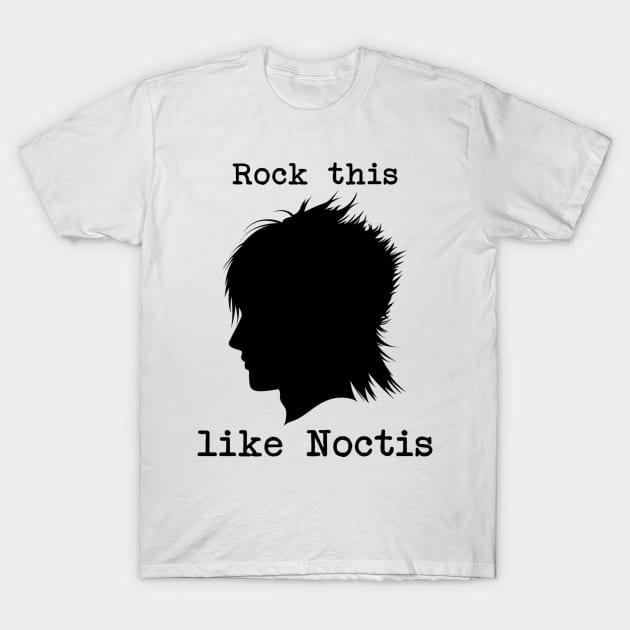 Rock This Like Noctis (black) T-Shirt by fairygodpiggy